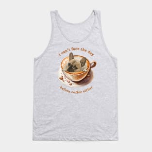 Frenchie Coffee - I Can't Face the Day Tank Top